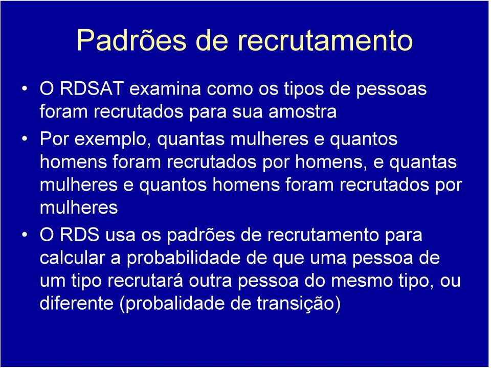 homens foram recrutados por mulheres O RDS usa os padrões de recrutamento para calcular a probabilidade