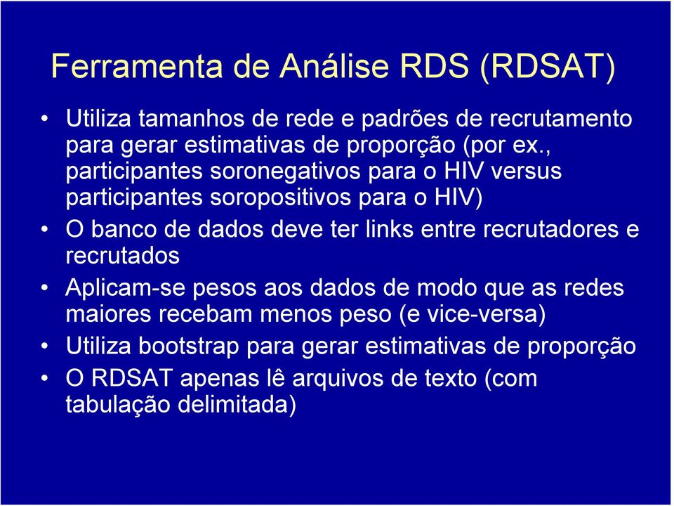 , participantes soronegativos para o HIV versus participantes soropositivos para o HIV) O banco de dados deve ter links