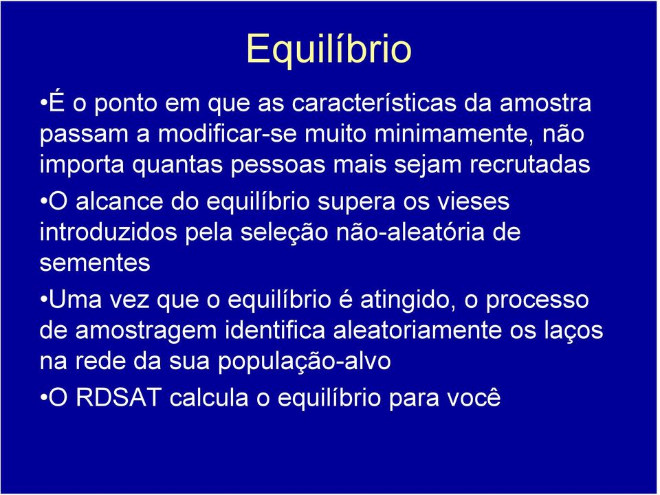 introduzidos pela seleção não-aleatória de sementes Uma vez que o equilíbrio é atingido, o processo