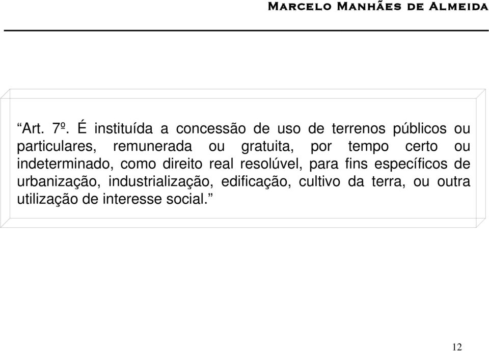 remunerada ou gratuita, por tempo certo ou indeterminado, como direito