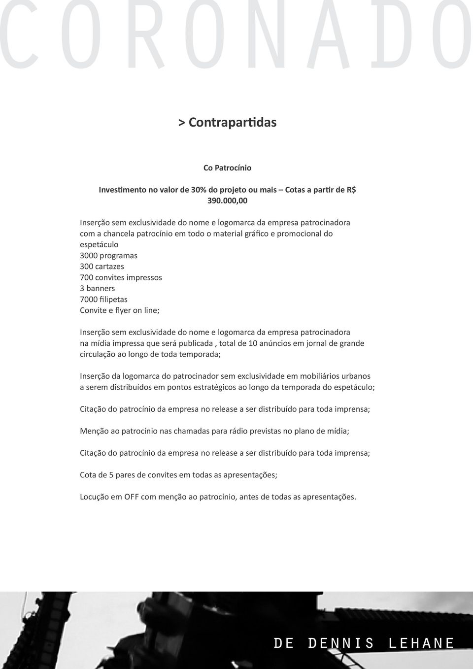 convites impressos 3 banners 7000 filipetas Convite e flyer on line; Inserção sem exclusividade do nome e logomarca da empresa patrocinadora na mídia impressa que será publicada, total de 10 anúncios