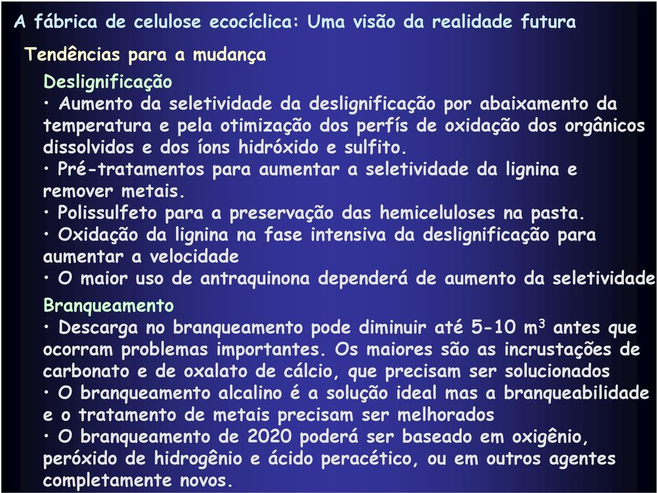 Polissulfeto para a preservação das hemiceluloses na pasta.