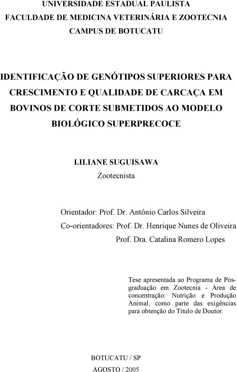 Antônio Carlos Silveira Co-orientadores: Prof. Dr. Henrique Nunes de Oliveira Prof. Dra.