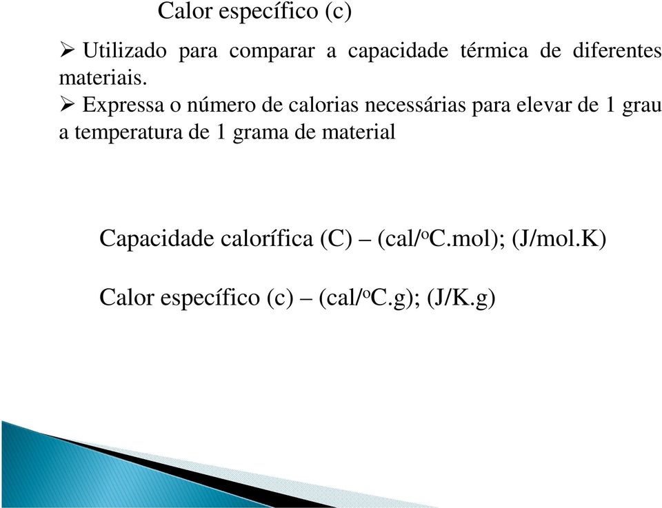 Expressa o número de calorias necessárias para elevar de 1 grau a