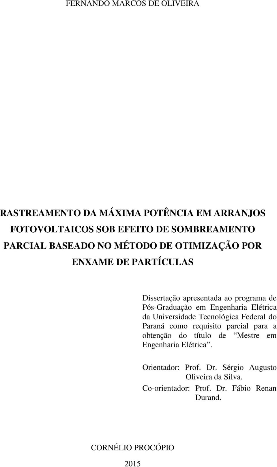 Elétrica da Universidade Tecnológica Federal do Paraná como requisito parcial para a obtenção do título de Mestre em