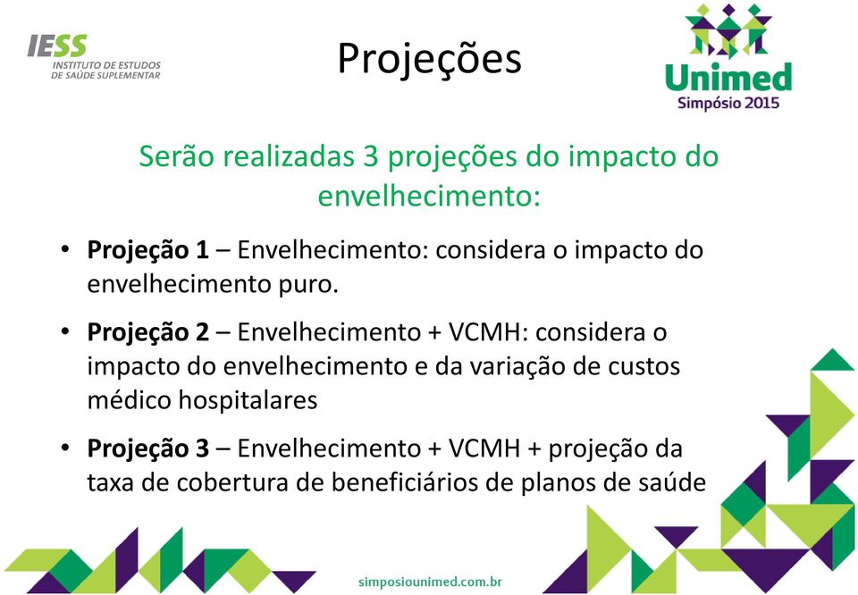 Projeção 2 Envelhecimento + VCMH: considera o impacto do envelhecimento e da variação de