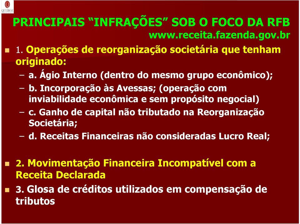 Incorporação às Avessas; (operação com inviabilidade econômica e sem propósito negocial) c.