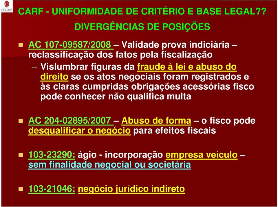 fraude à lei e abuso do direito se os atos negociais foram registrados e às claras cumpridas obrigações acessórias fisco pode conhecer