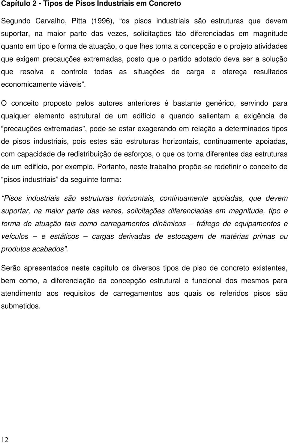 controle todas as situações de carga e ofereça resultados economicamente viáveis.