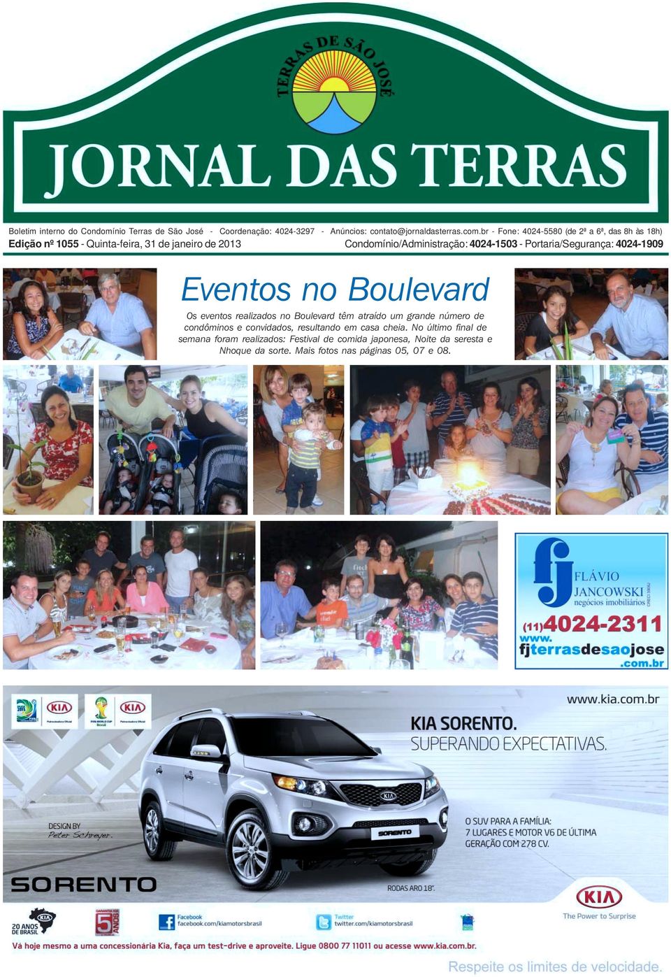 Portaria/Segurança: 4024-1909 Eventos no Boulevard Os eventos realizados no Boulevard têm atraído um grande número de condôminos e