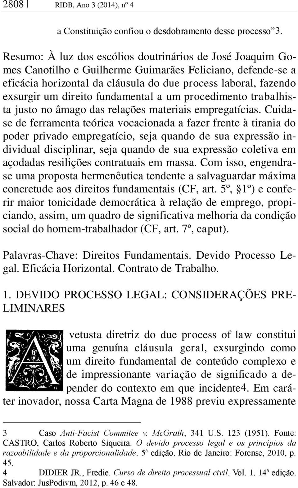 direito fundamental a um procedimento trabalhista justo no âmago das relações materiais empregatícias.