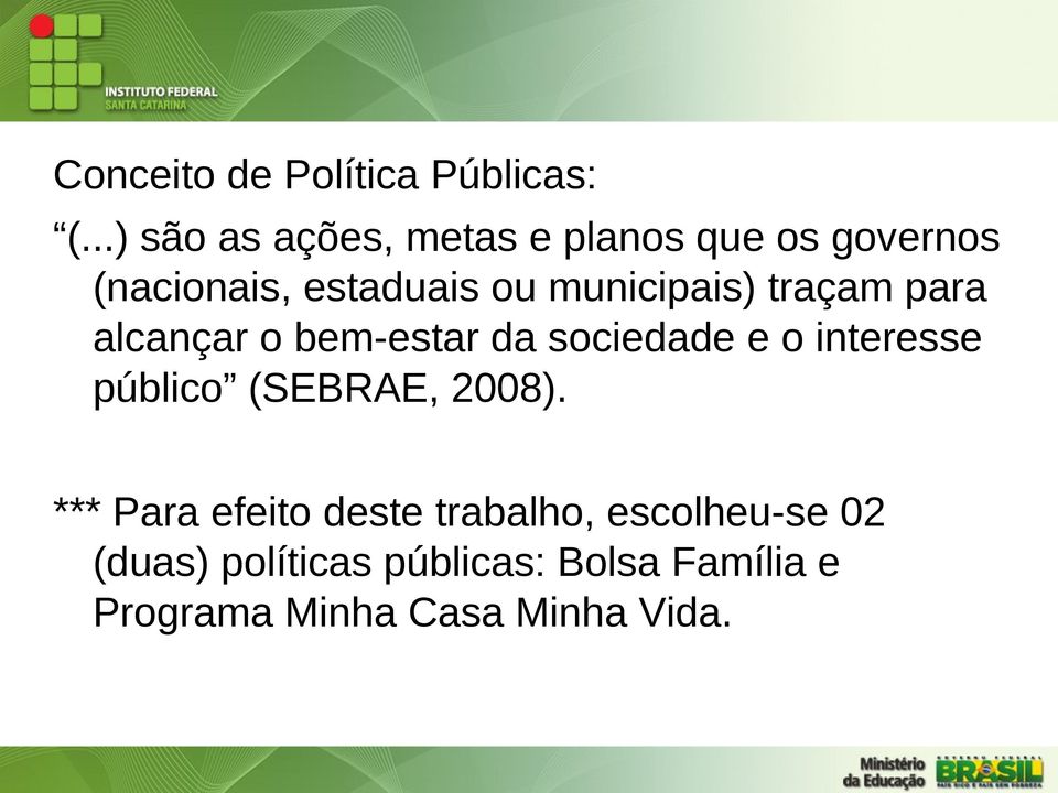 municipais) traçam para alcançar o bem-estar da sociedade e o interesse público