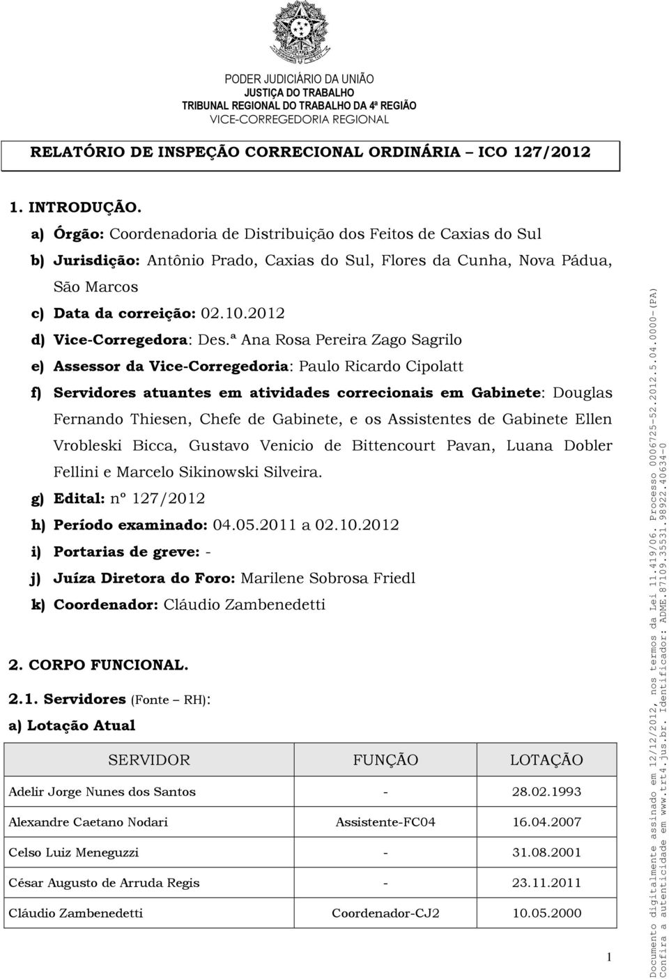 2012 d) Vice-Corregedora: Des.