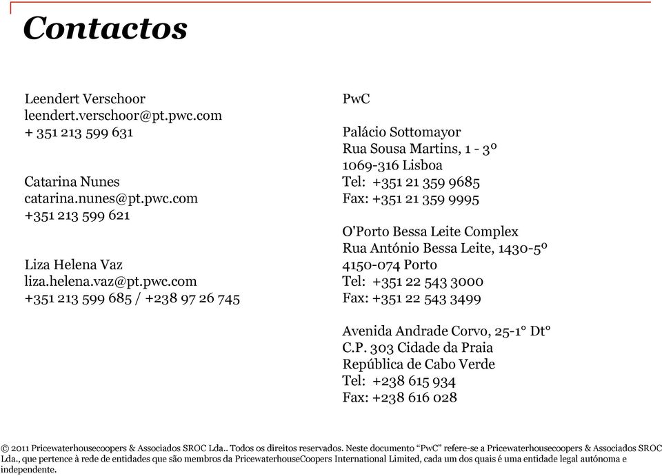 com +351 213 599 621 Liza Helena Vaz liza.helena.vaz@pt.pwc.