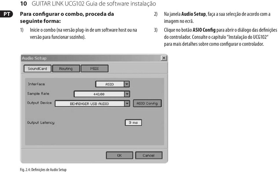 2) Na janela Audio Setup, faça a sua selecção de acordo com a imagem no ecrã.