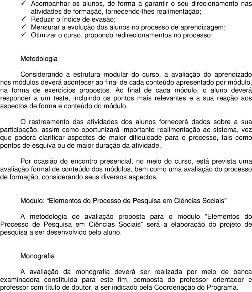 conteúdo apresentado por módulo, na forma de exercícios propostos.