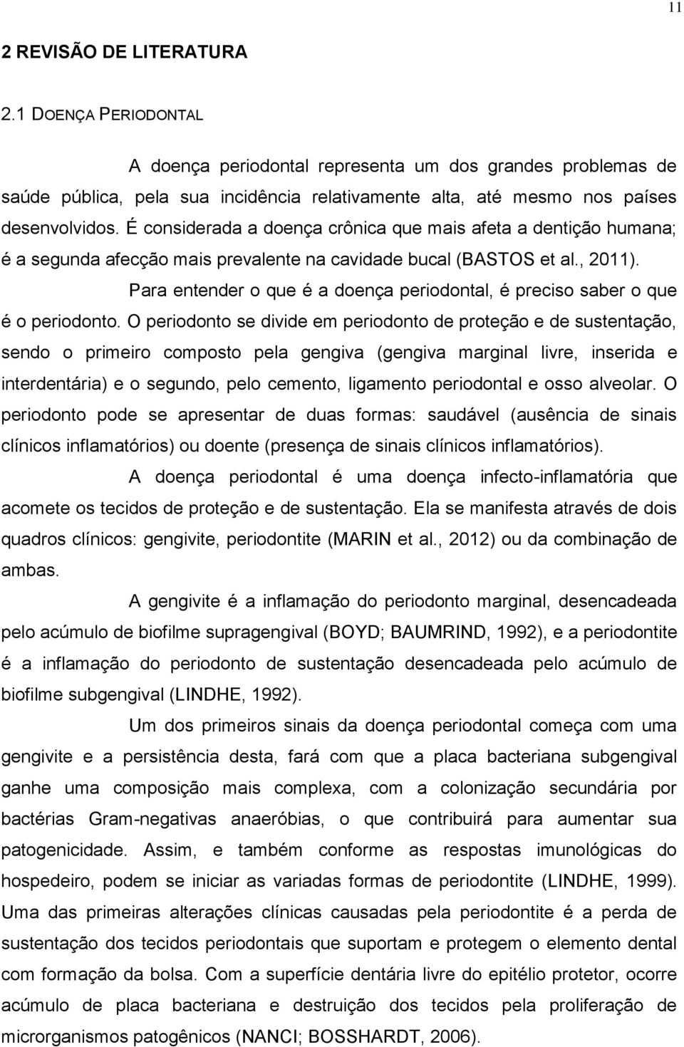 Para entender o que é a doença periodontal, é preciso saber o que é o periodonto.