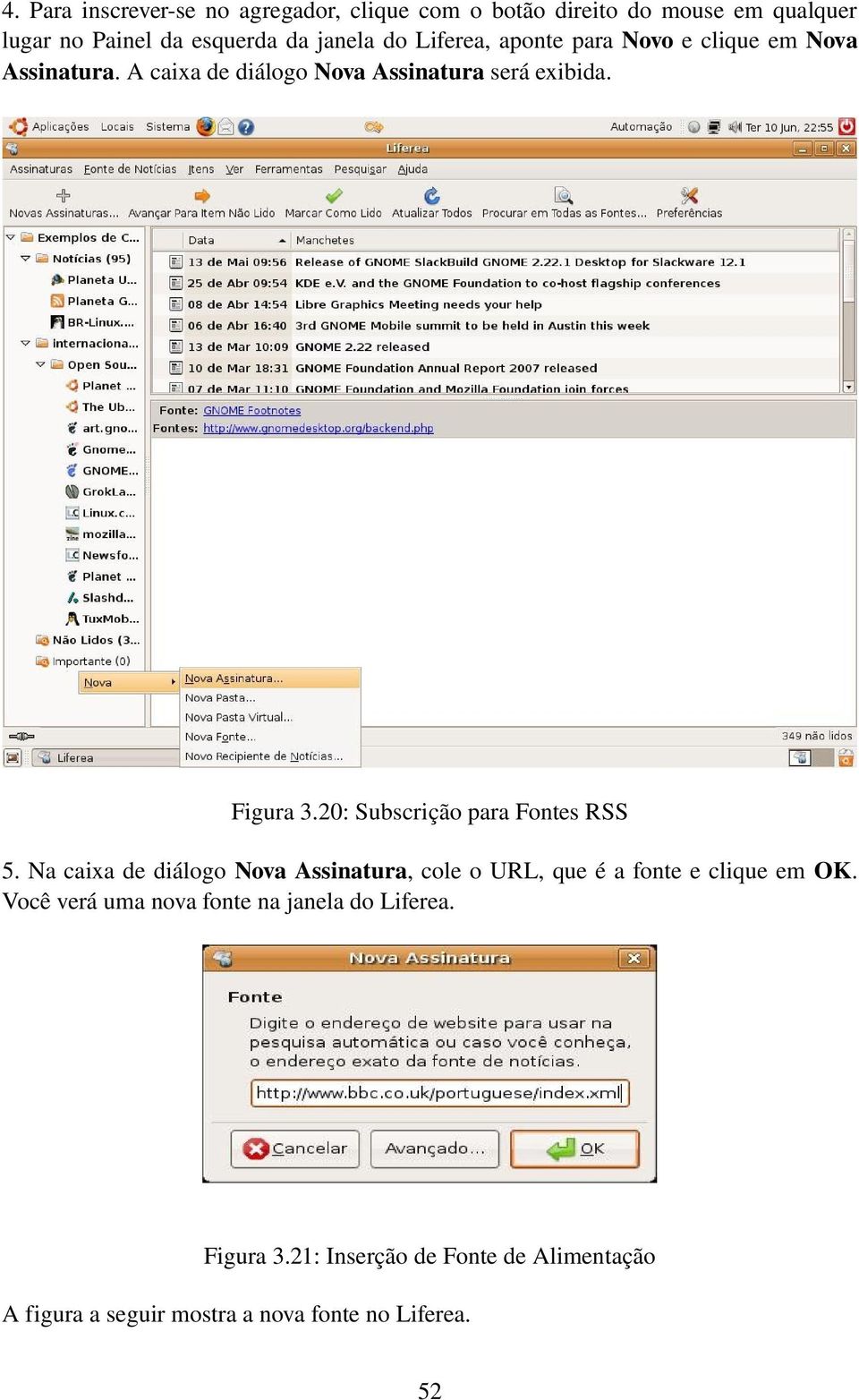 20: Subscrição para Fontes RSS 5. Na caixa de diálogo Nova Assinatura, cole o URL, que é a fonte e clique em OK.