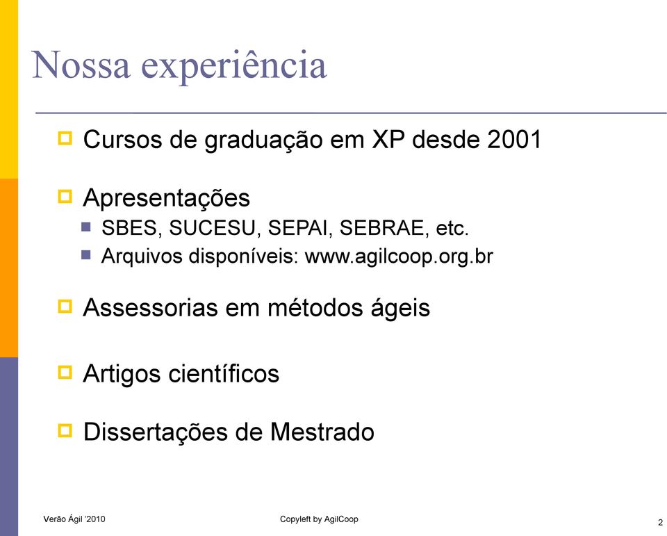 Arquivos disponíveis: www.agilcoop.org.