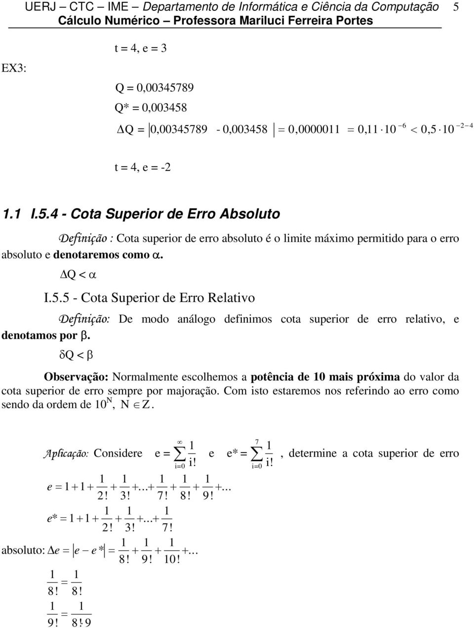 Q <α I.5.5 - Cota Superor de Erro Relatvo Deção: De modo aálogo demos cota superor de erro relatvo, e deotamos por β.