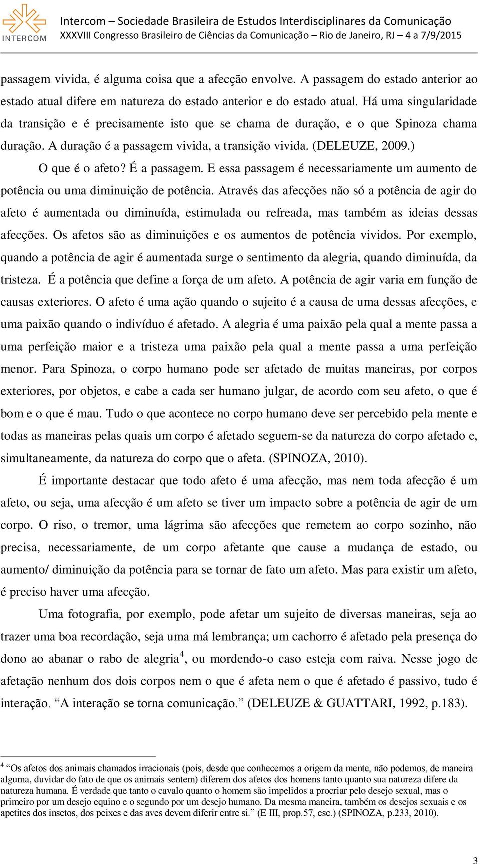 É a passagem. E essa passagem é necessariamente um aumento de potência ou uma diminuição de potência.