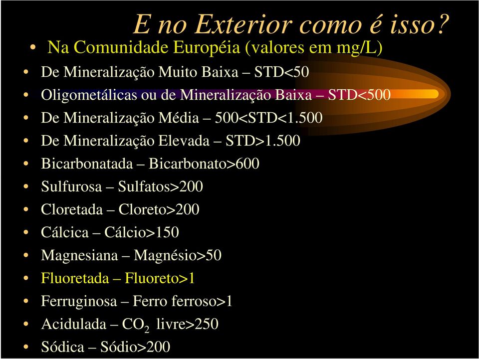 Mineralização Baixa STD<500 De Mineralização Média 500<STD<1.500 De Mineralização Elevada STD>1.