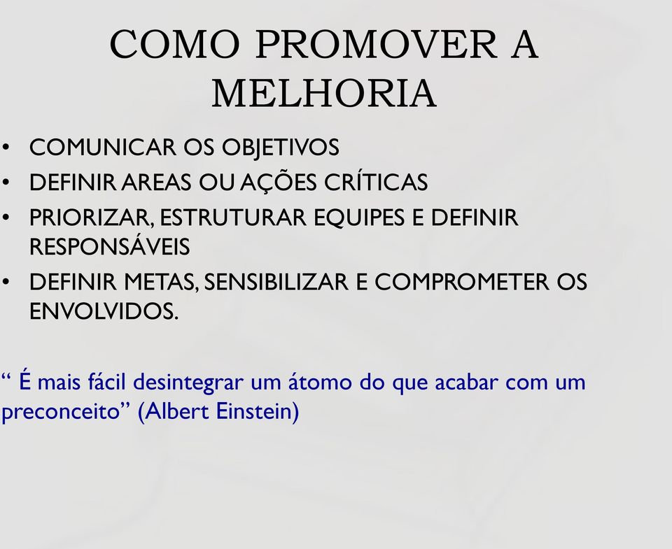 DEFINIR METAS, SENSIBILIZAR E COMPROMETER OS ENVOLVIDOS.