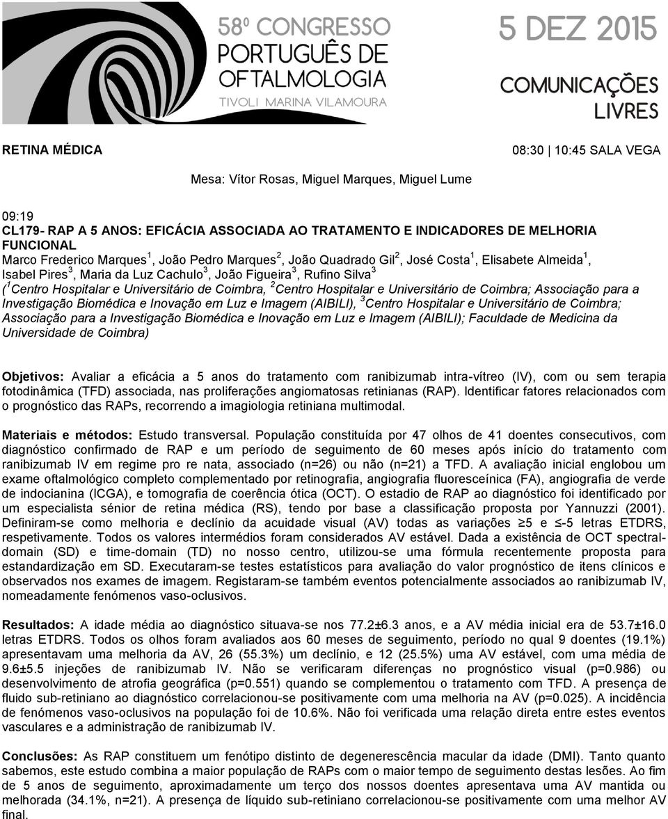 Investigação Biomédica e Inovação em Luz e Imagem (AIBILI), 3 Centro Hospitalar e Universitário de Coimbra; Associação para a Investigação Biomédica e Inovação em Luz e Imagem (AIBILI); Faculdade de