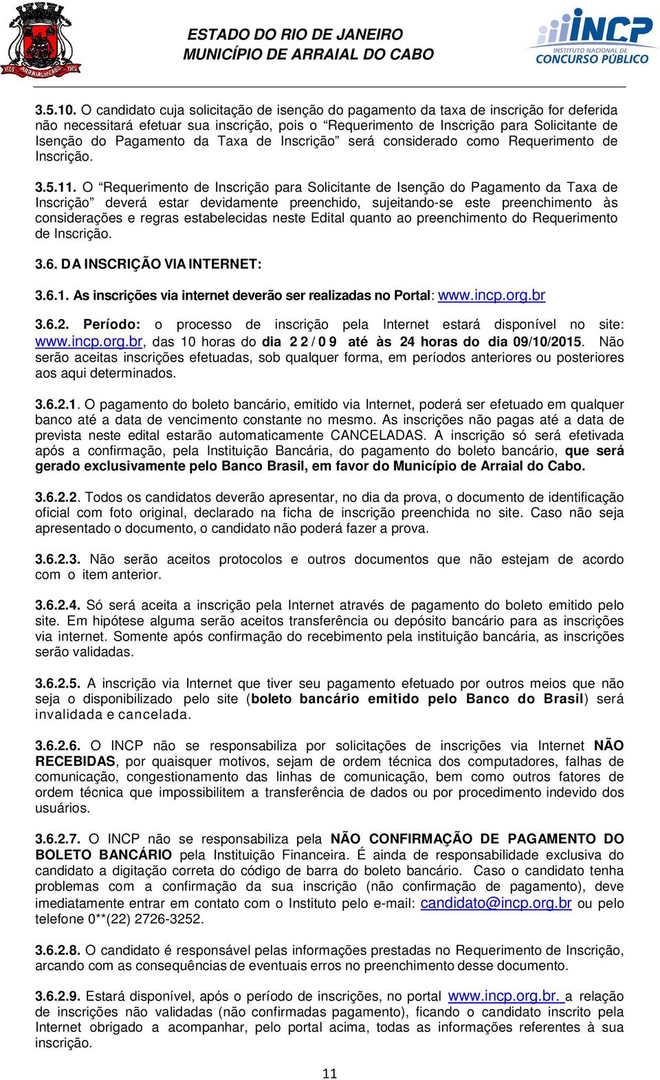 da Taxa de Inscrição será considerado como Requerimento de Inscrição. 3.5.11.