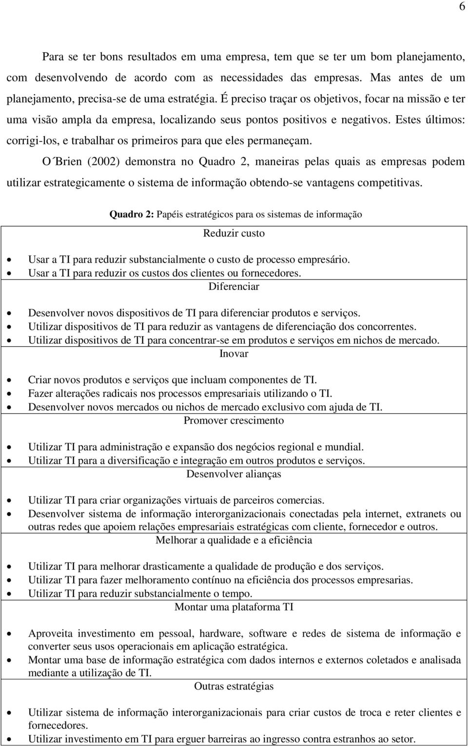 Estes últimos: corrigi-los, e trabalhar os primeiros para que eles permaneçam.