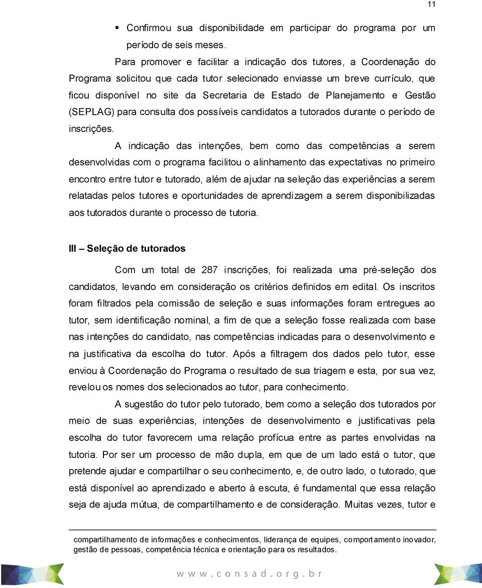 Planejamento e Gestão (SEPLAG) para consulta dos possíveis candidatos a tutorados durante o período de inscrições.