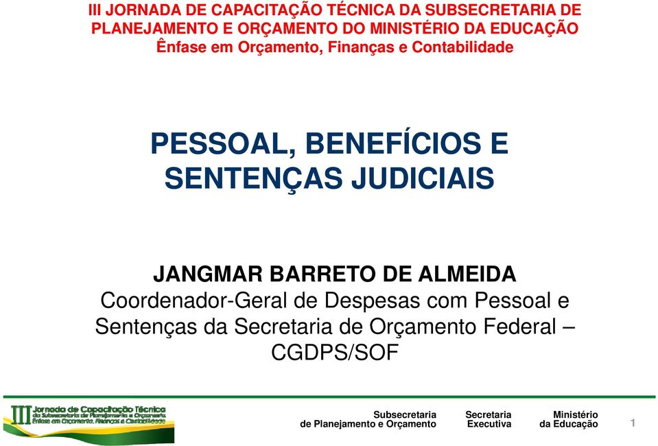 BENEFÍCIOS E SENTENÇAS JUDICIAIS JANGMAR BARRETO DE ALMEIDA Coordenador-Geral de