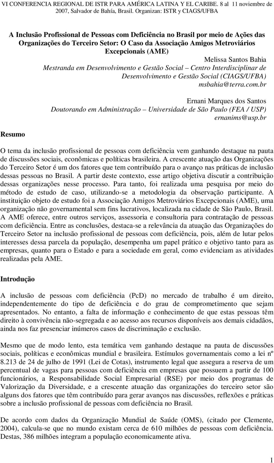 br Resumo Ernani Marques dos Santos Doutorando em Administração Universidade de São Paulo (FEA / USP) ernanims@usp.