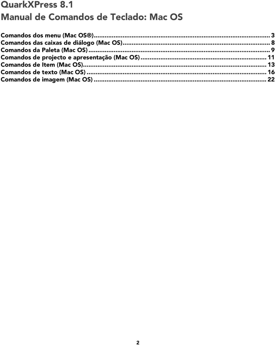 .. 3 Comandos das caixas de diálogo (Mac OS)... 8 Comandos da Paleta (Mac OS).