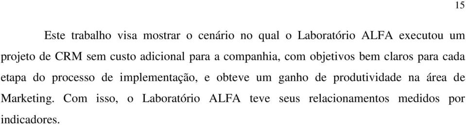 cada etapa do processo de implementação, e obteve um ganho de produtividade na área