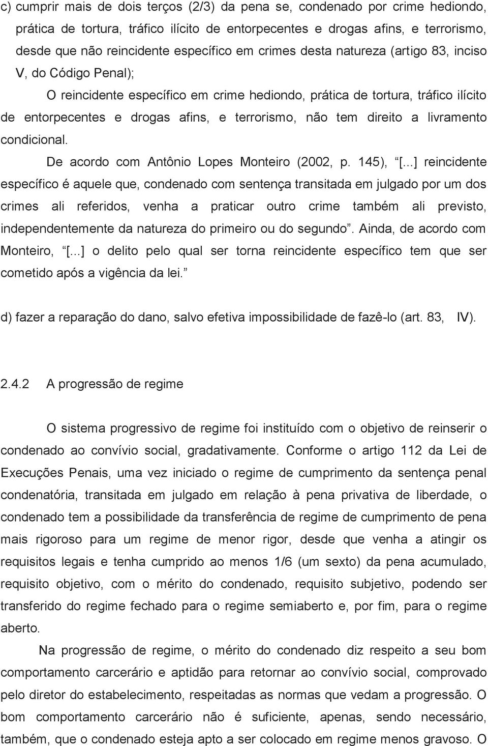 direito a livramento condicional. De acordo com Antônio Lopes Monteiro (2002, p. 145), [.