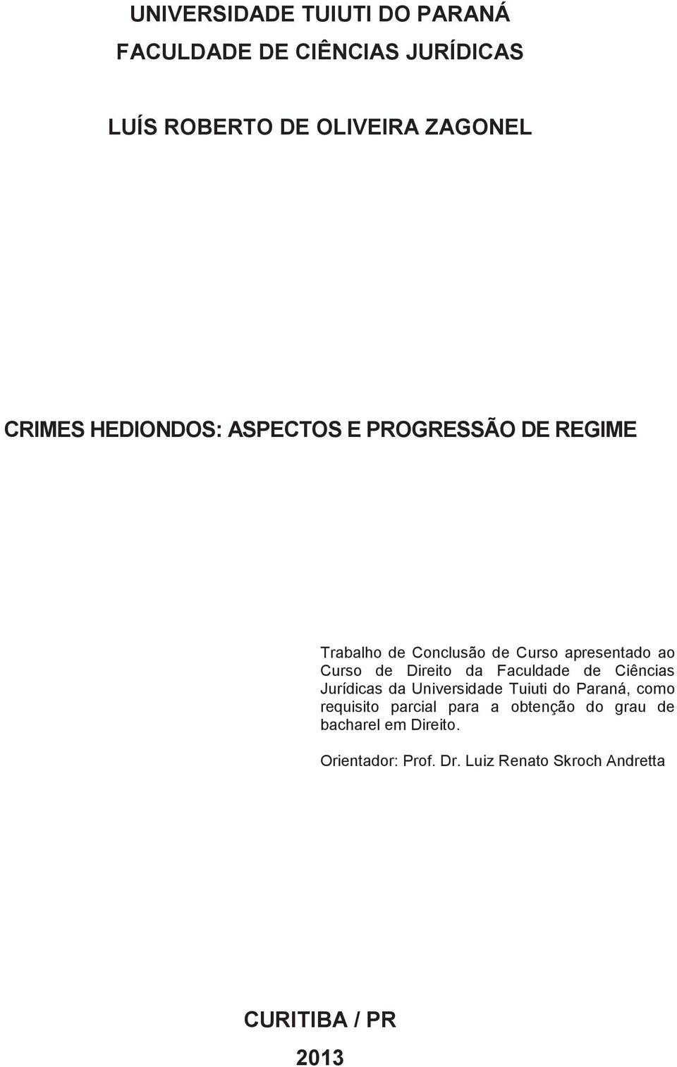 Direito da Faculdade de Ciências Jurídicas da Universidade Tuiuti do Paraná, como requisito parcial