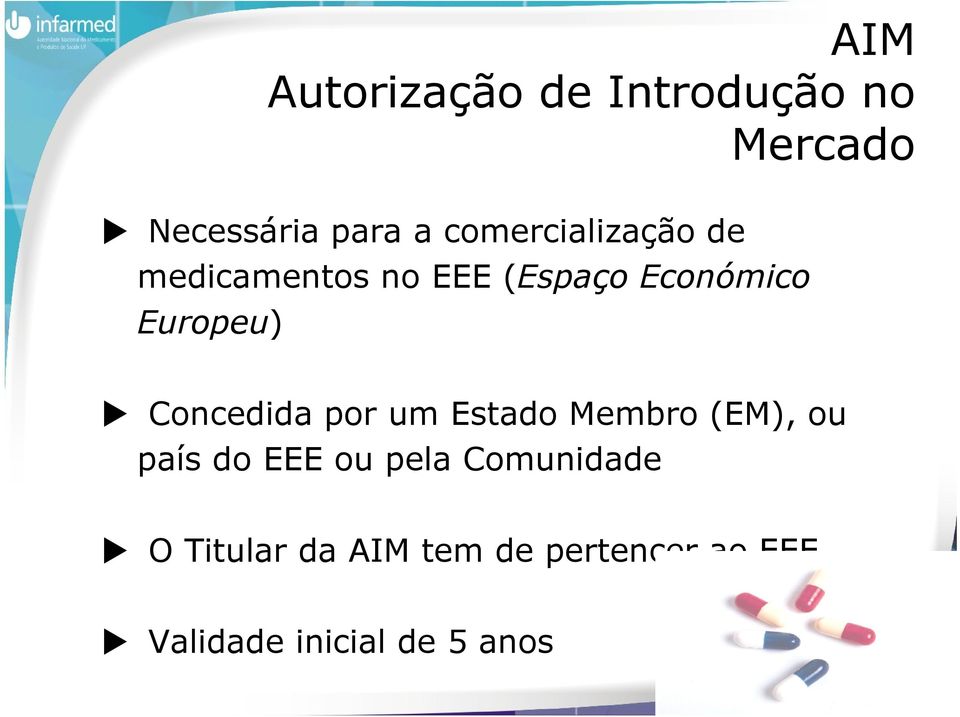 Concedida por um Estado Membro (EM), ou país do EEE ou pela Comunidade