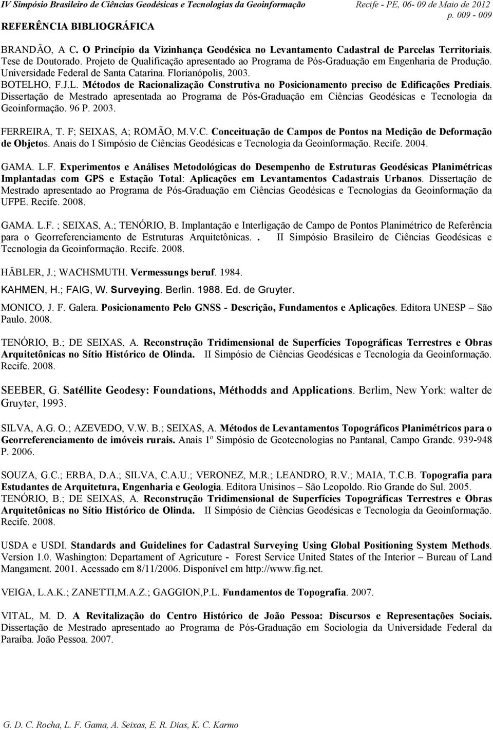 O, F.J.L. Métodos de Racionalização Construtiva no Posicionamento preciso de Edificações Prediais.