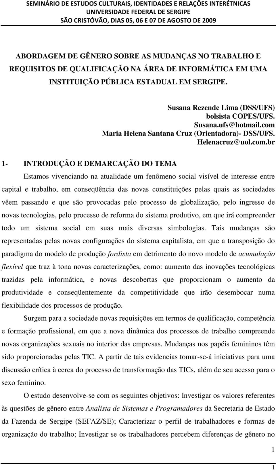 Maria Helena Santana Cruz (Orientadora)- DSS/UFS. Helenacruz@uol.com.