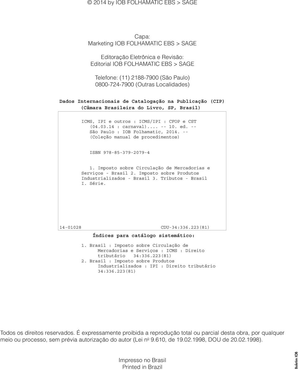 -- São Paulo : IOB Folhamatic, 2014. -- (Coleção manual de procedimentos) ISBN 978-85-379-2079-4 1. Imposto sobre Circulação de Mercadorias e Serviços - Brasil 2.