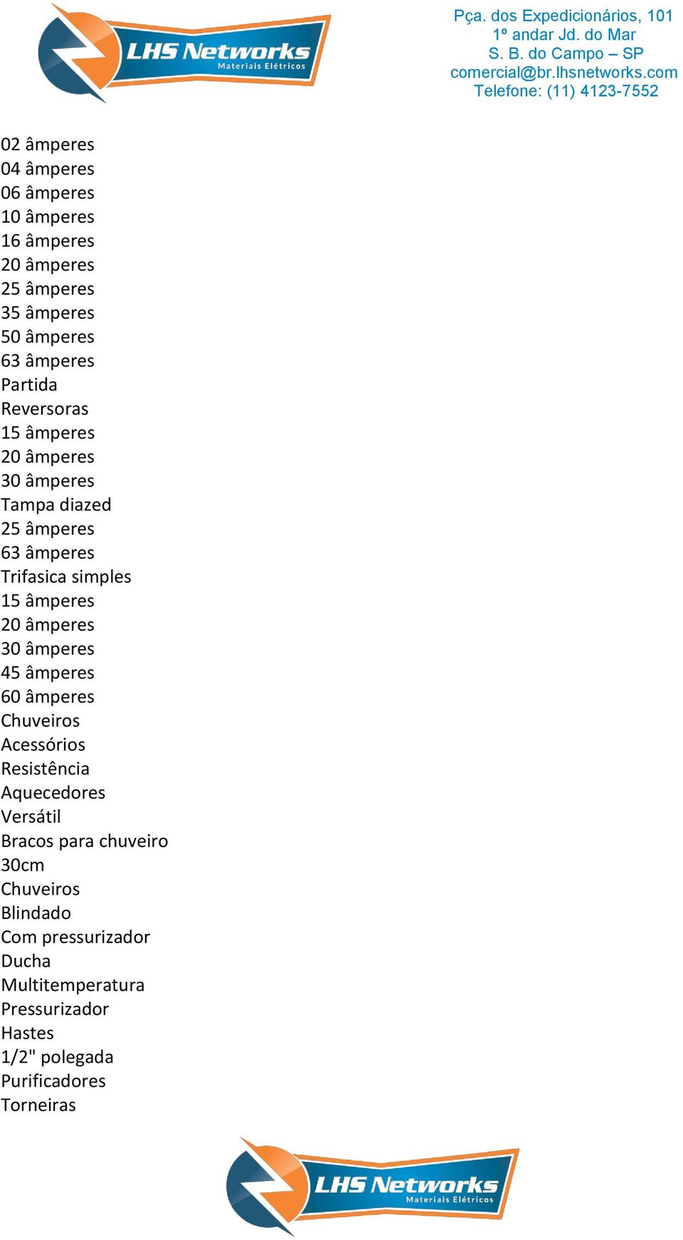 20 âmperes 30 âmperes 45 âmperes 60 âmperes Chuveiros Acessórios Resistência Aquecedores Versátil Bracos para