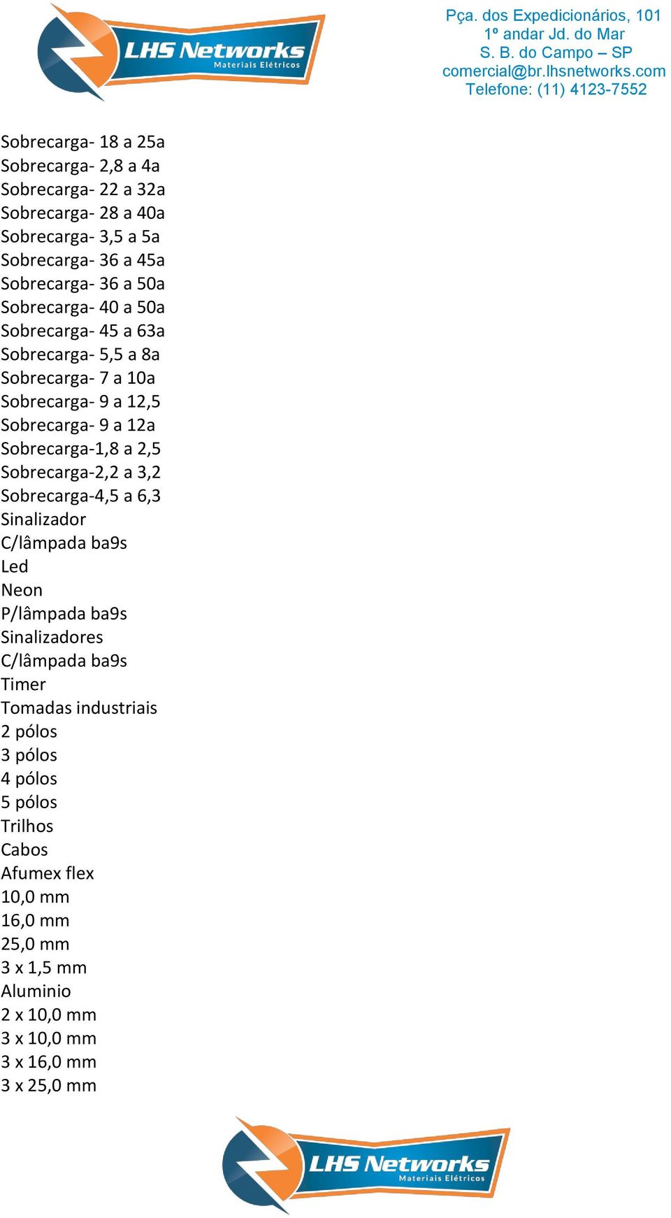 Sobrecarga-2,2 a 3,2 Sobrecarga-4,5 a 6,3 Sinalizador C/lâmpada ba9s Led Neon P/lâmpada ba9s Sinalizadores C/lâmpada ba9s Timer Tomadas industriais