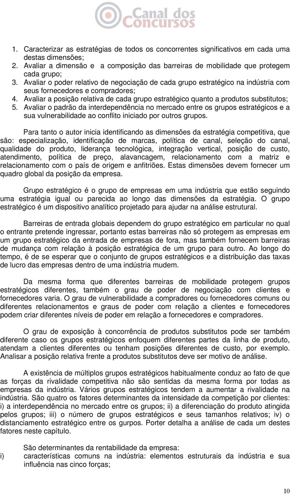 Avaliar a posição relativa de cada grupo estratégico quanto a produtos substitutos; 5.