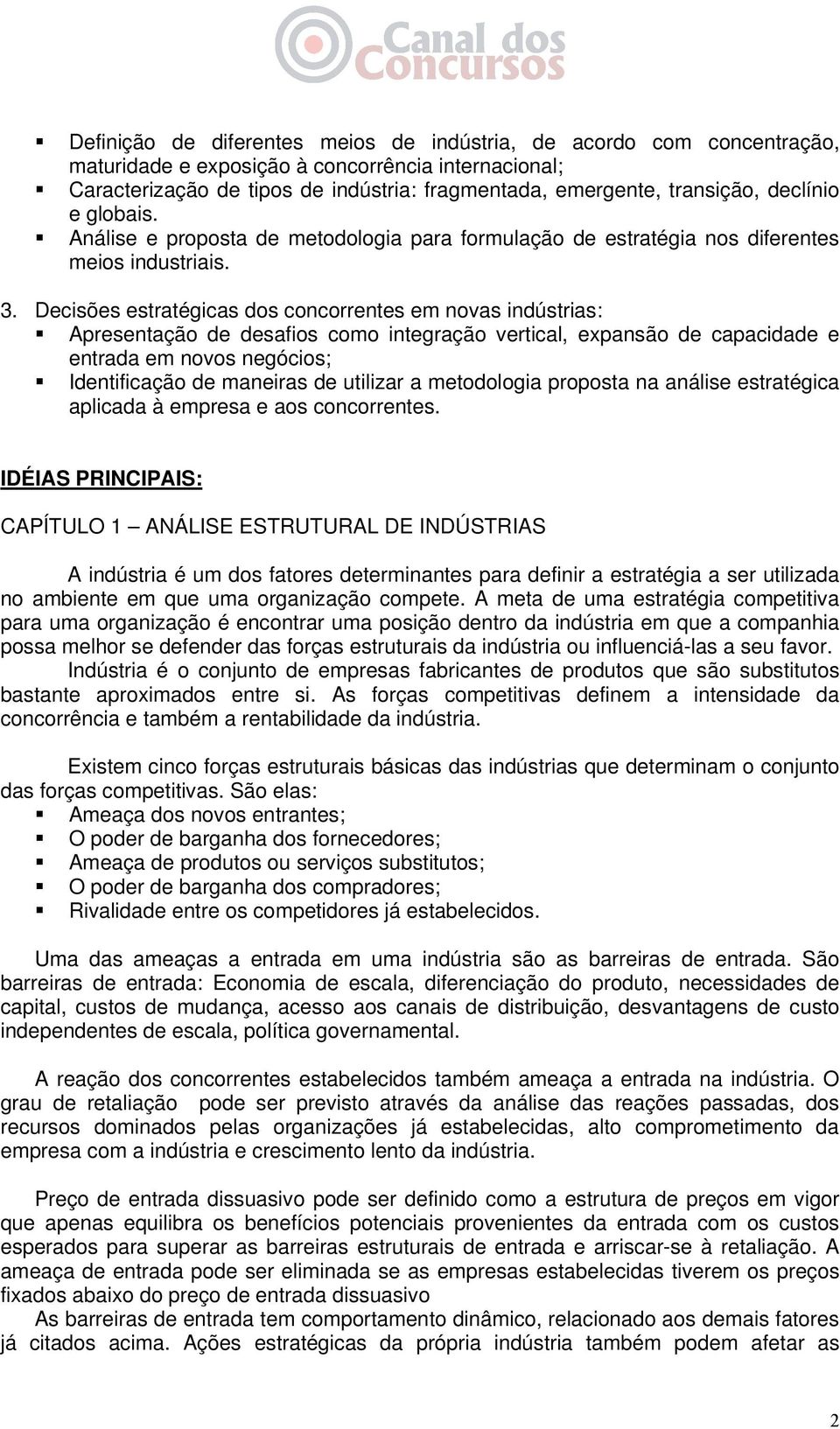 Decisões estratégicas dos concorrentes em novas indústrias: Apresentação de desafios como integração vertical, expansão de capacidade e entrada em novos negócios; Identificação de maneiras de