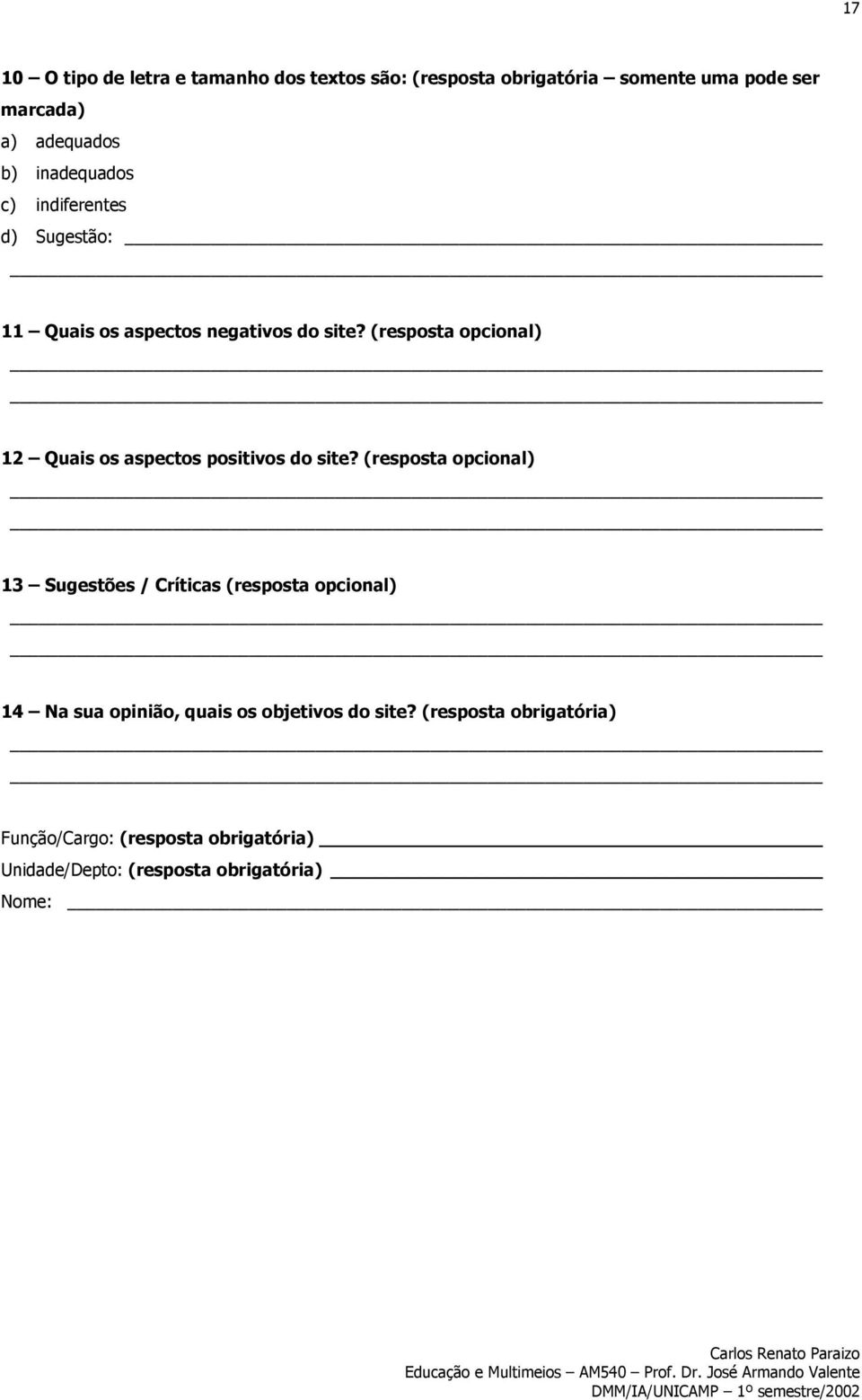 (resposta opcional) 12 Quais os aspectos positivos do site?