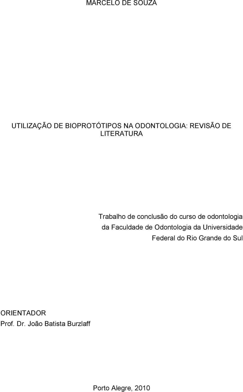 odontologia da Faculdade de Odontologia da Universidade Federal