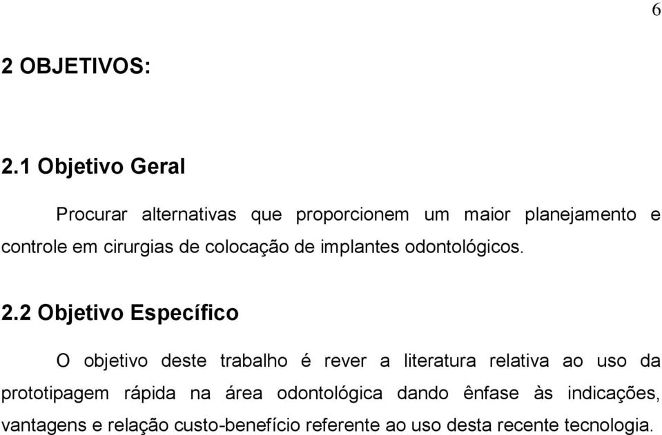 cirurgias de colocação de implantes odontológicos. 2.