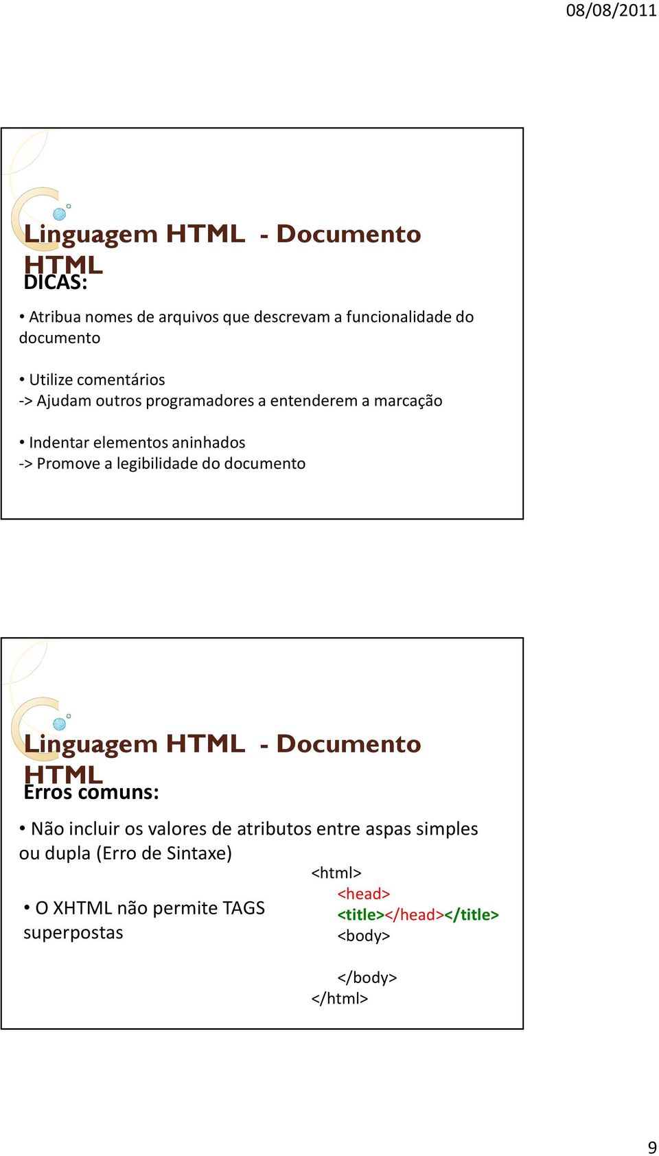 legibilidade do documento Linguagem - Documento Erros comuns: Não incluir os valores de atributos entre aspas