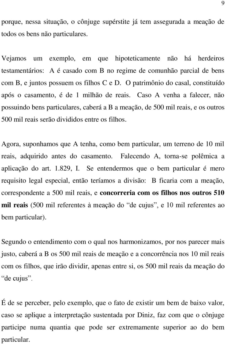 O patrimônio do casal, constituído após o casamento, é de 1 milhão de reais.